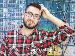 Alwaysgentlejosh