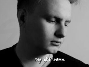 BigBobDreamm
