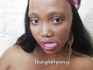 Ebonyphatpussyx
