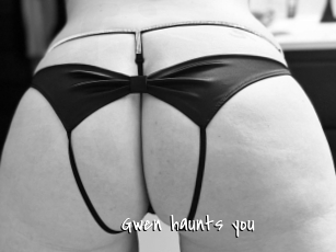 Gwen_haunts_you