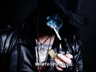 Imhere2punishyou