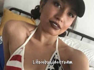 Lifeisbuddastream