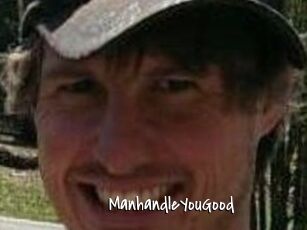 ManhandleYouGood