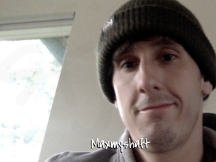 Maxmyshaft