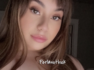 Perlasothick