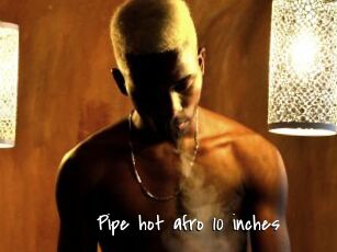 Pipe_hot_afro_10_inches