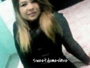 Sweetdomeslave
