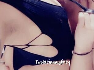 Twolatinanddirty